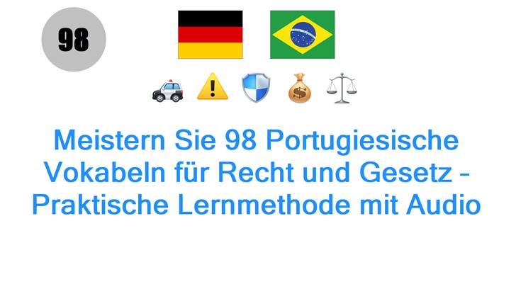 Meistern Sie 98 Portugiesische Vokabeln für Recht und Gesetz – Praktische Lernmethode mit Audio